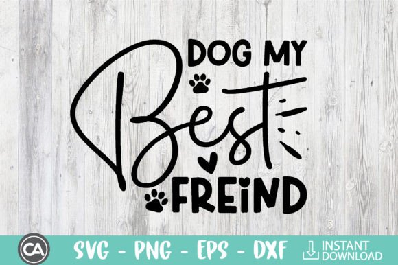 A Practical Design Review of Dog My Best Friend SVG for Crafts