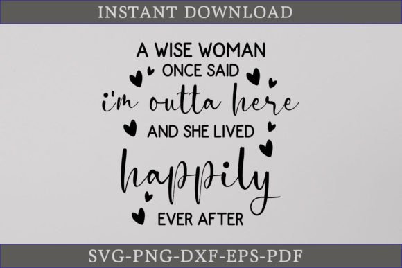 A Wise Woman Once Said I'm Retired SVG for Crafts & Graphics